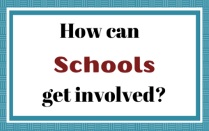 How can schools get involved?