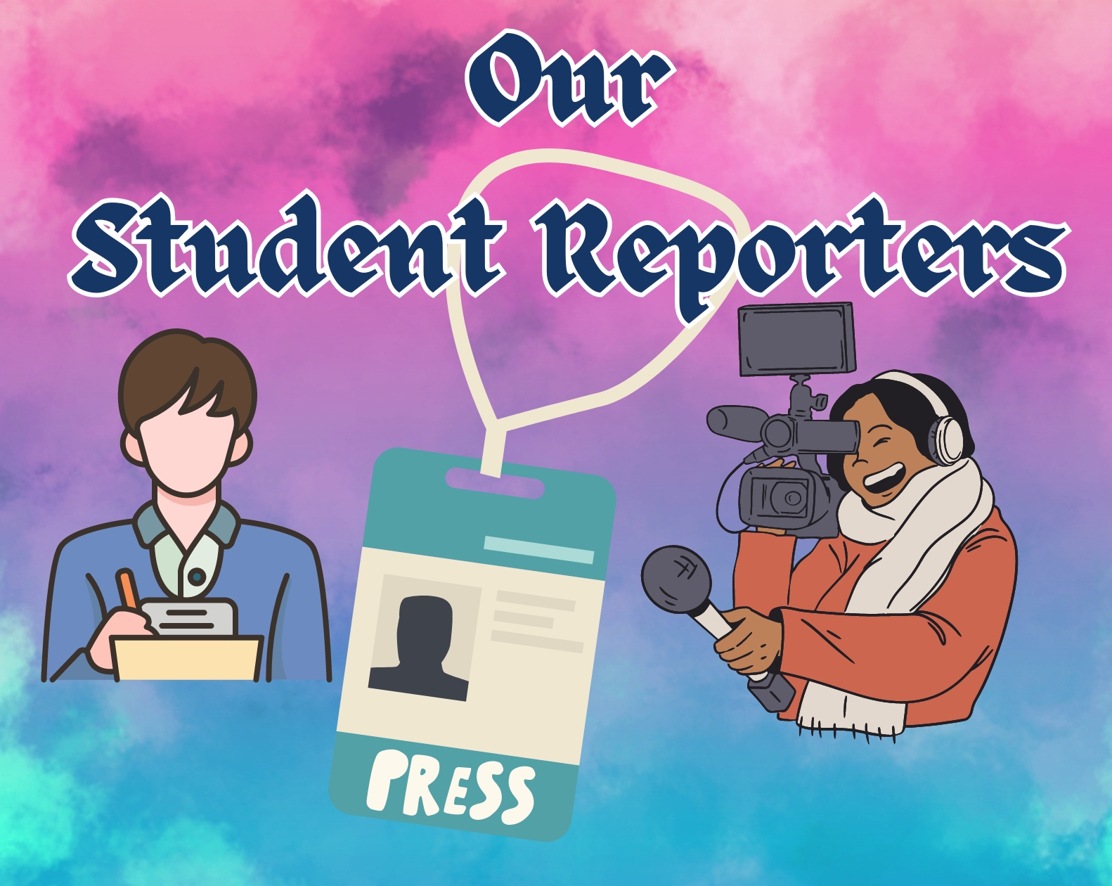 Our Student Reporters--blue text against pink and blue clouded background